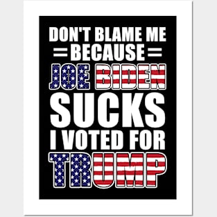 Don't Blame Me Joe Biden Sucks I Voted For Trump USA Flag Posters and Art